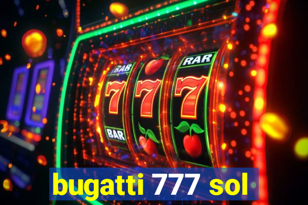 bugatti 777 sol